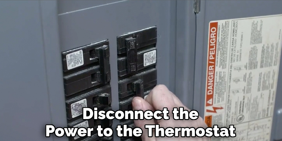 Disconnect the Power to the Thermostat