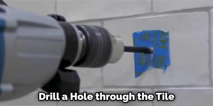 Drill a Hole through the Tile