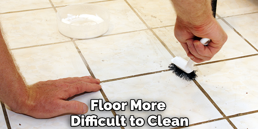 Floor More Difficult to Clean