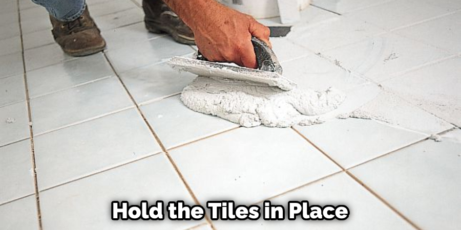 Hold the Tiles in Place