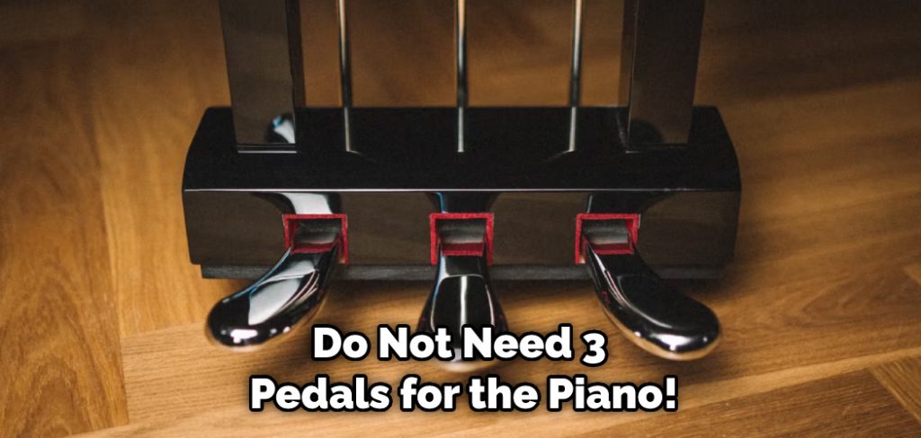 Do Not Need 3 Pedals for the Piano!