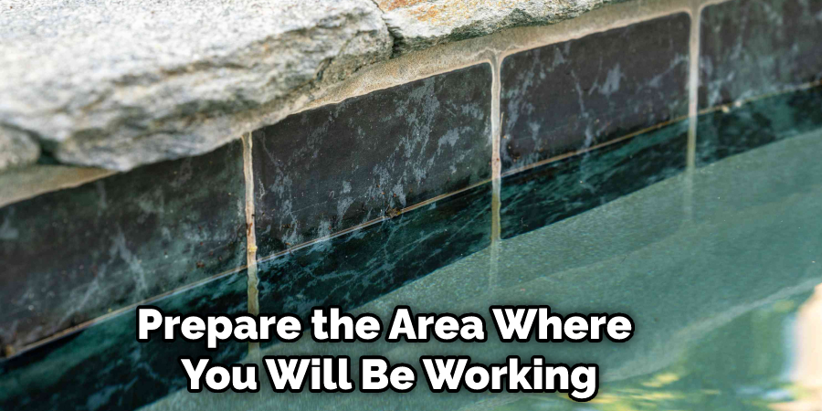 Prepare the Area Where You Will Be Working