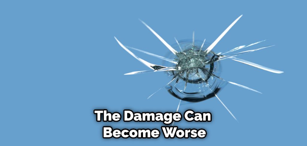 The Damage Can Become Worse