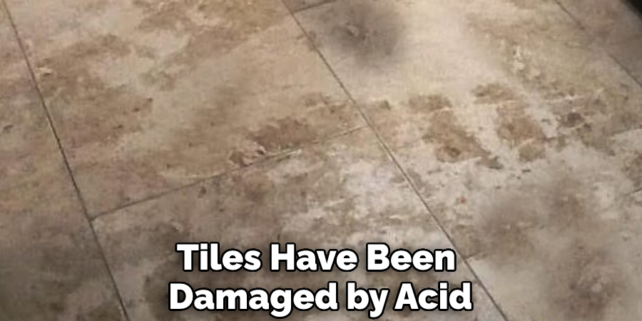 Tiles Have Been Damaged by Acid