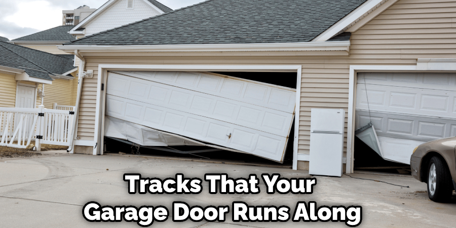 Tracks That Your Garage Door Runs Along