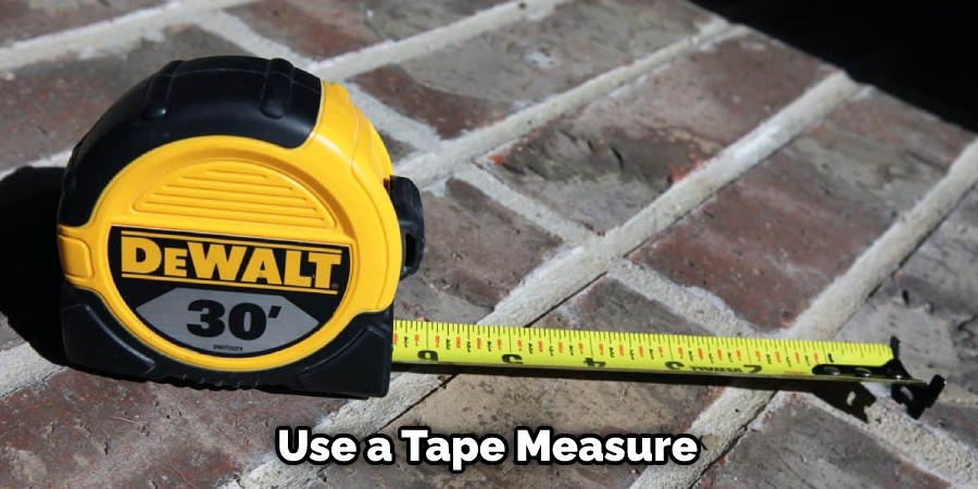 Use a Tape Measure