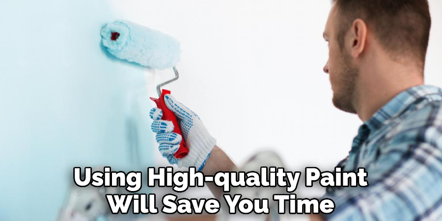Using High-quality Paint Will Save You Time