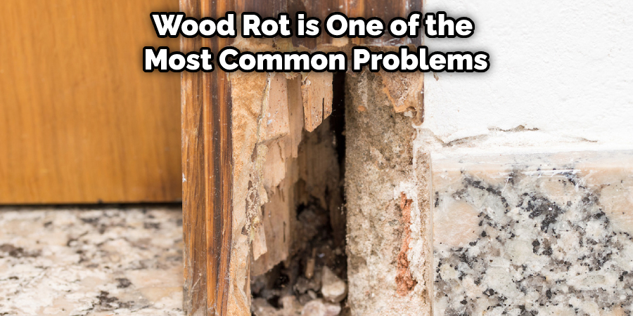 Wood Rot is One of the Most Common Problems