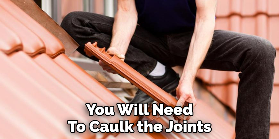 You Will Need To Caulk the Joints