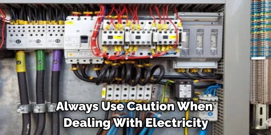 Always Use Caution When Dealing With Electricity