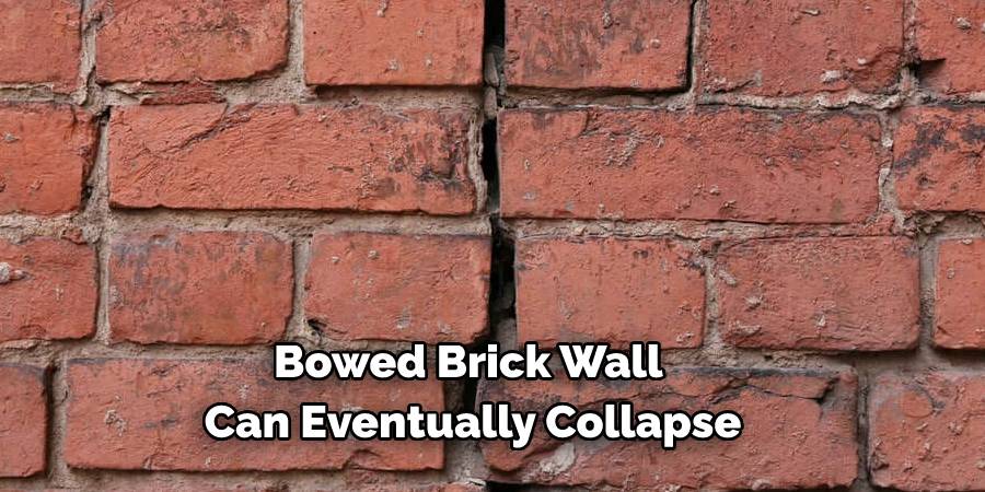 Bowed Brick Wall Can Eventually Collapse