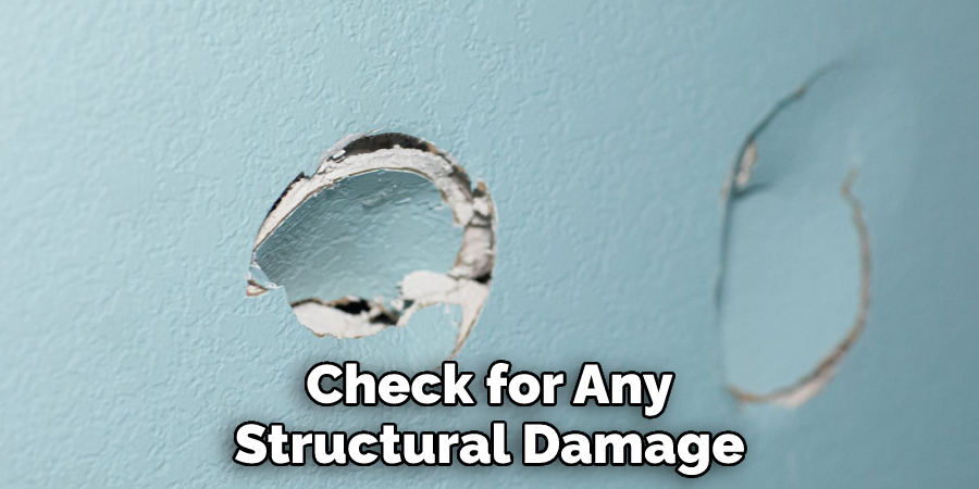 Check for Any
Structural Damage