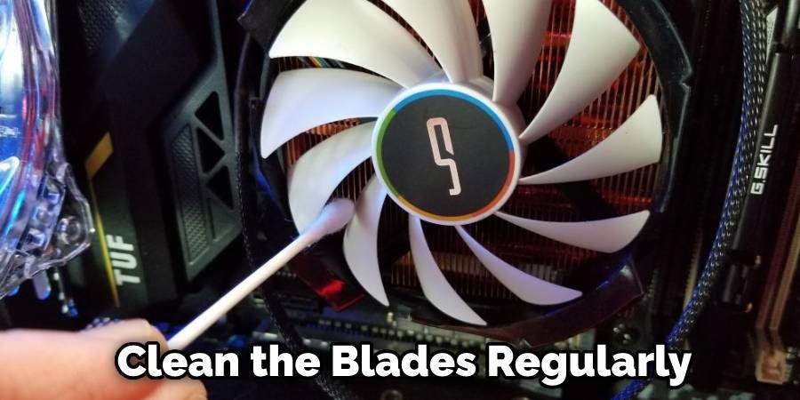Clean the Blades Regularly