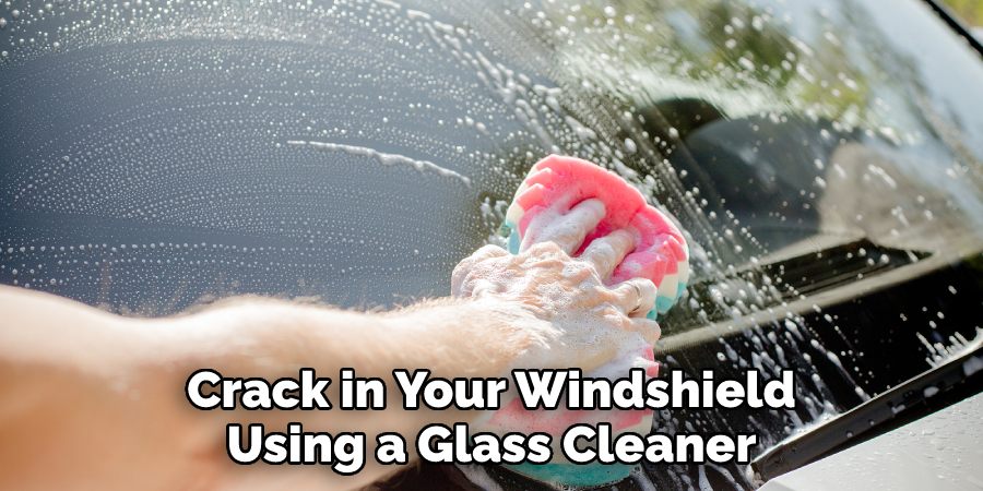 Crack in Your Windshield
Using a Glass Cleaner