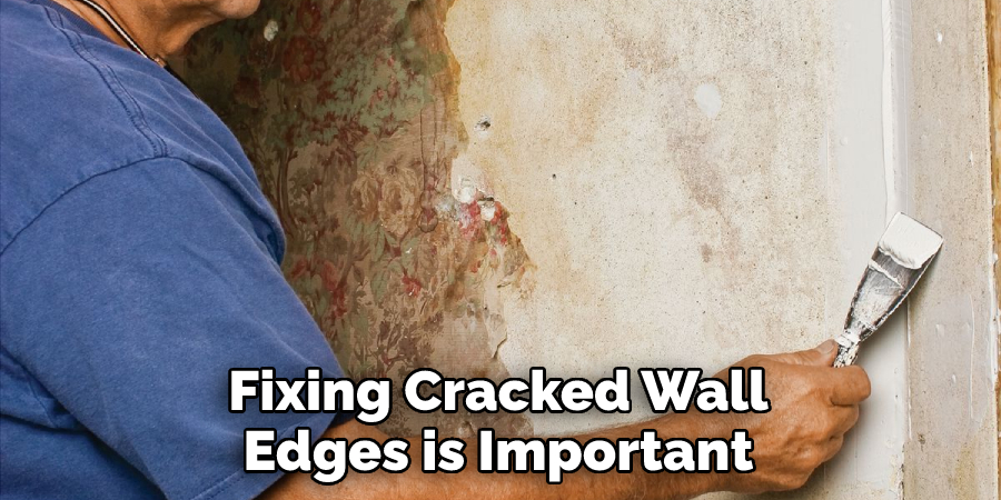 Fixing Cracked Wall
Edges is Important