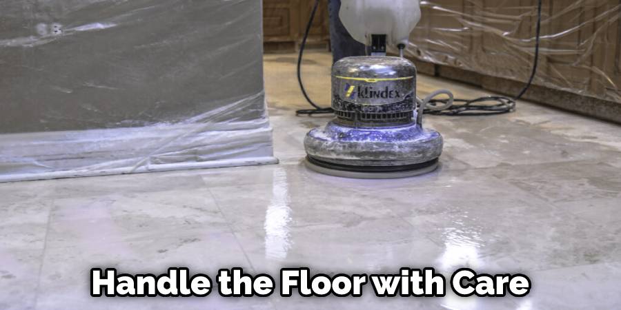 Handle the Floor with Care