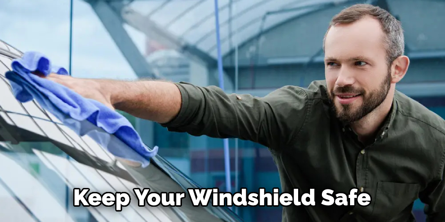 Keep Your Windshield Safe