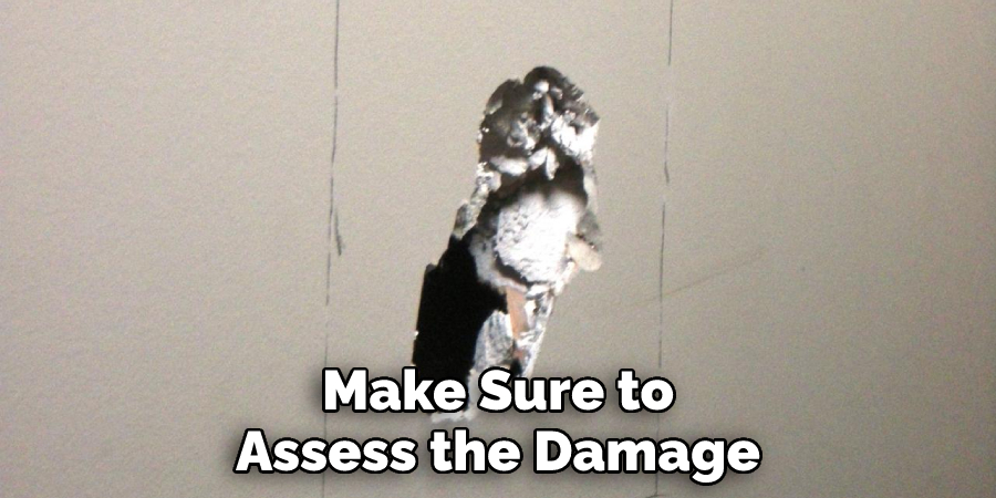 Make Sure to
Assess the Damage