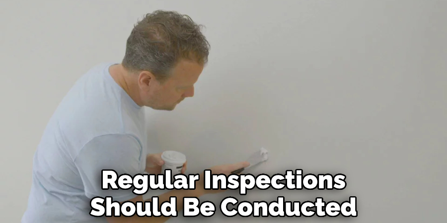 Regular Inspections
Should Be Conducted