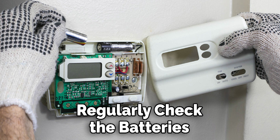 Regularly Check
the Batteries