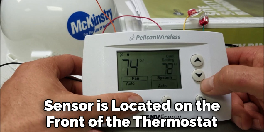 Sensor is Located on the
Front of the Thermostat