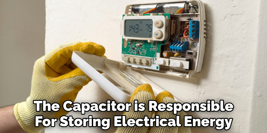 The Capacitor is Responsible
For Storing Electrical Energy
