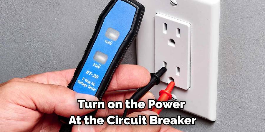 Turn on the Power at the Circuit Breaker