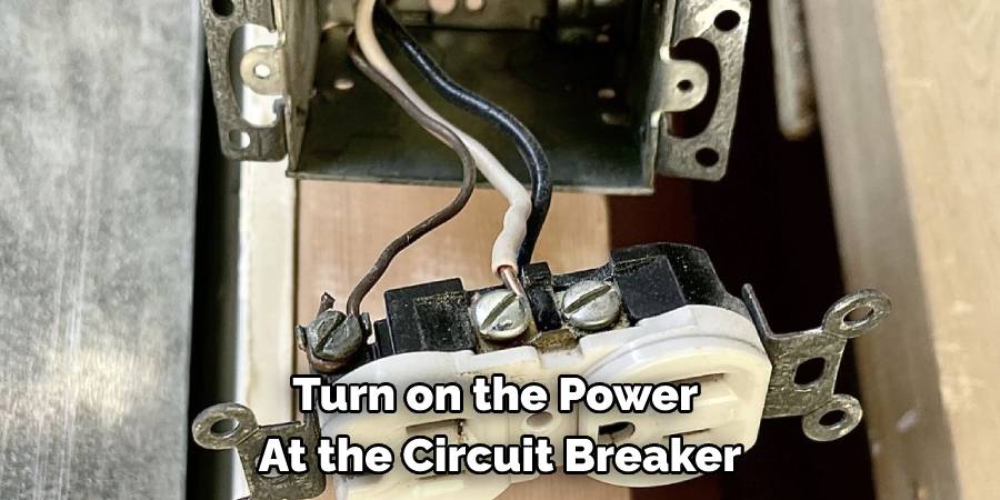 Turn on the Power at the Circuit Breaker
