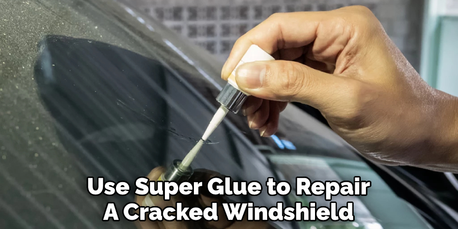 Use Super Glue to Repair
A Cracked Windshield