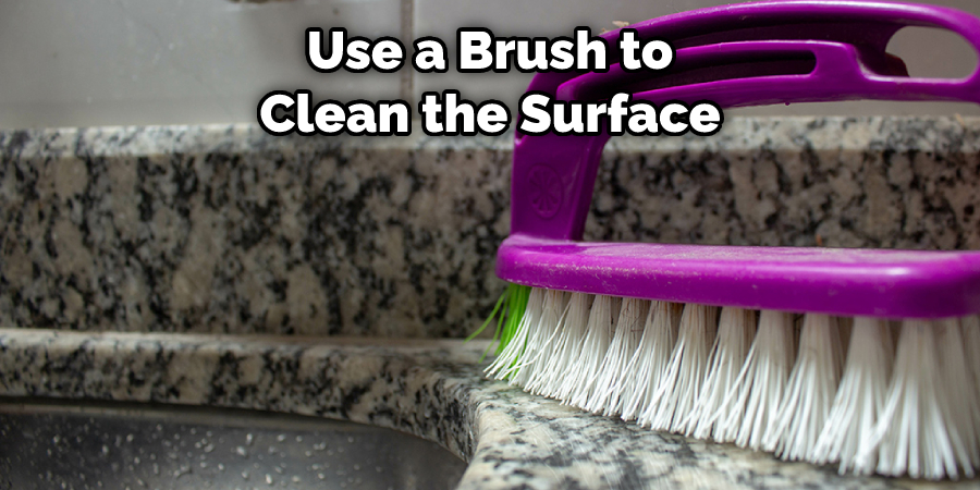 Use a Brush to Clean the Surface