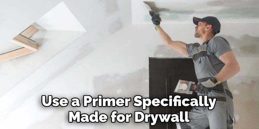 Use a Primer Specifically
Made for Drywall