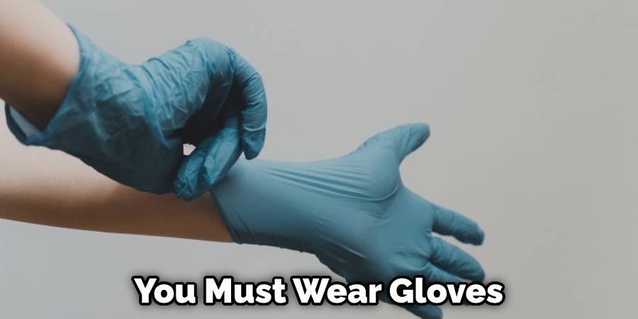 You Must Wear Gloves