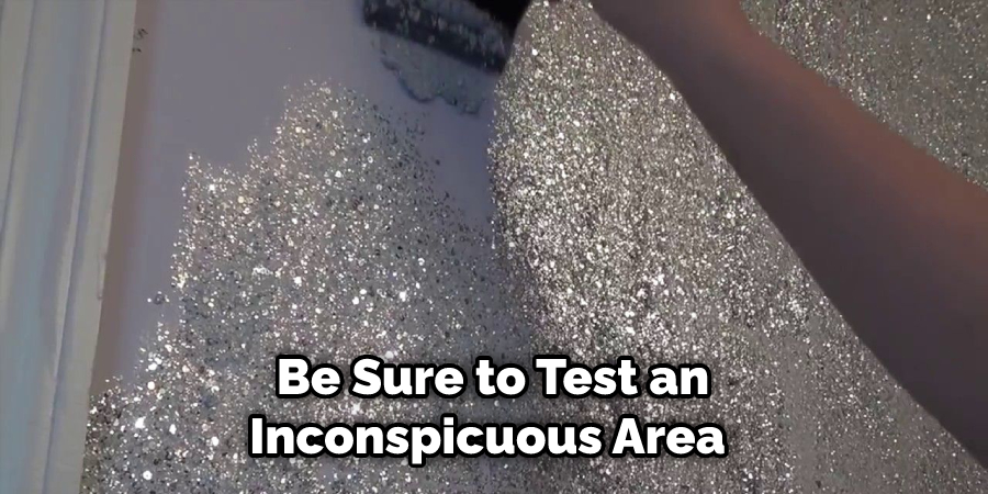 Be Sure to Test an Inconspicuous Area 