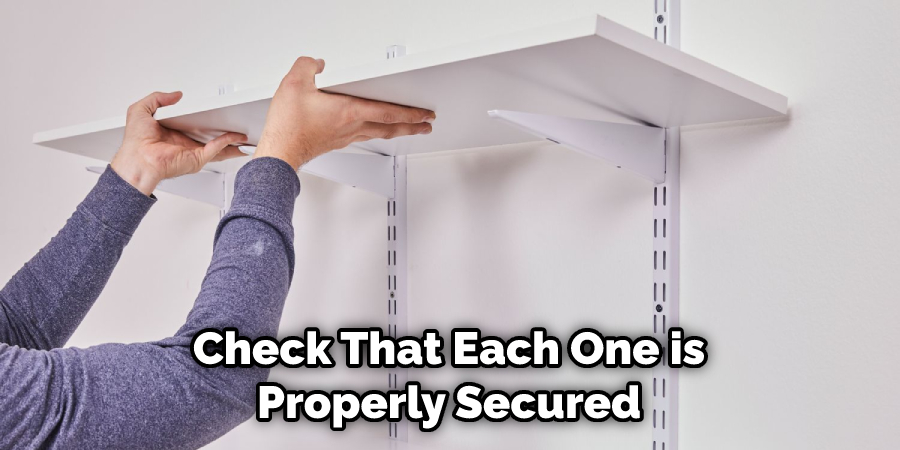 Check That Each One is Properly Secured
