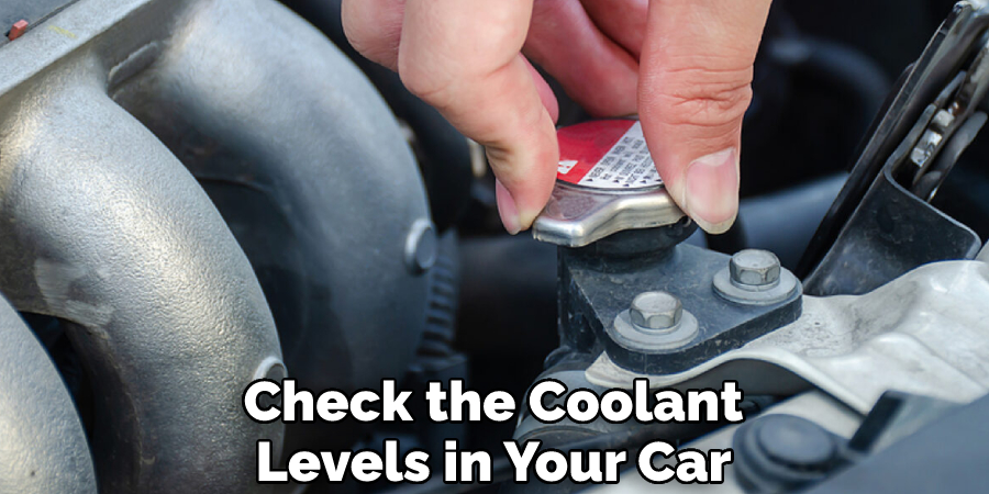 Check the Coolant Levels in Your Car