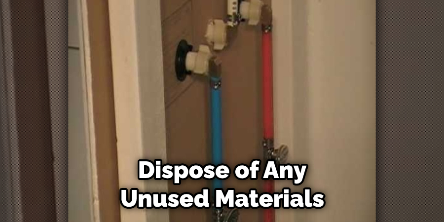 Dispose of Any Unused Materials