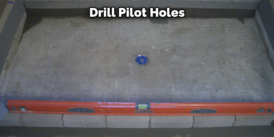 Drill Pilot Holes