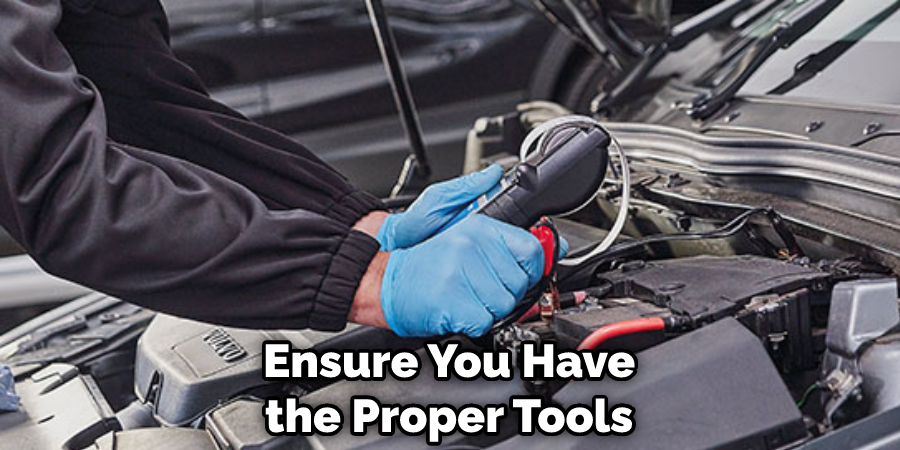 Ensure You Have the Proper Tools