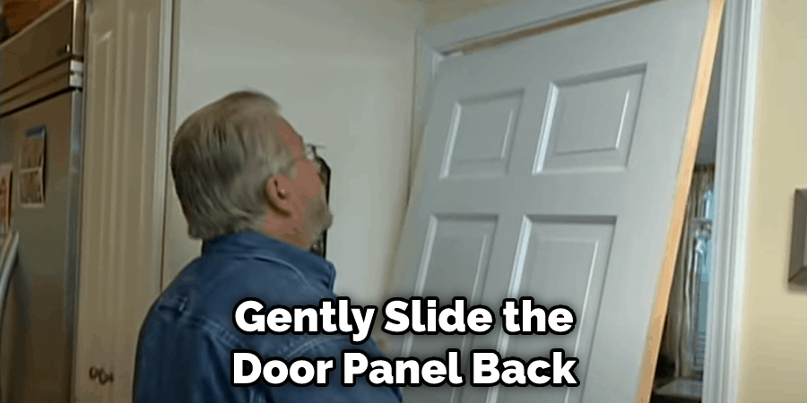 Gently Slide the Door Panel Back