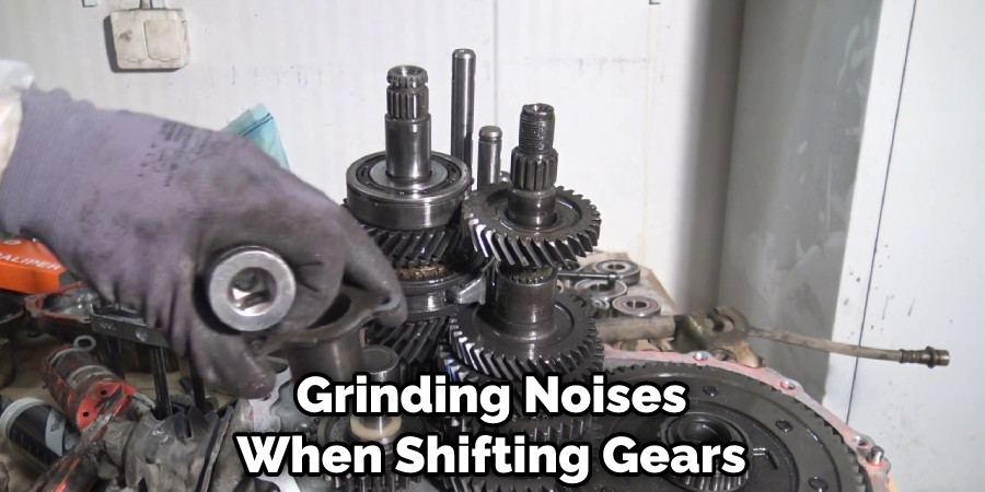 Grinding Noises When Shifting Gears