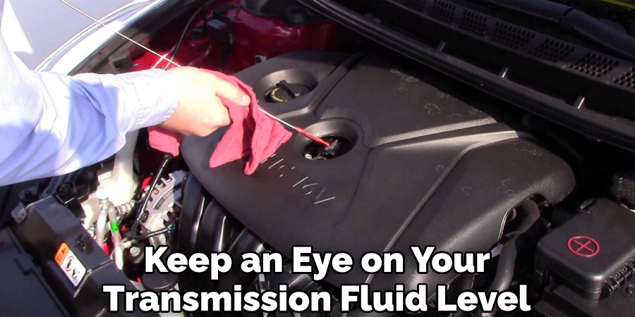 Keep an Eye on Your Transmission Fluid Level