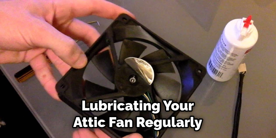 Lubricating Your Attic Fan Regularly