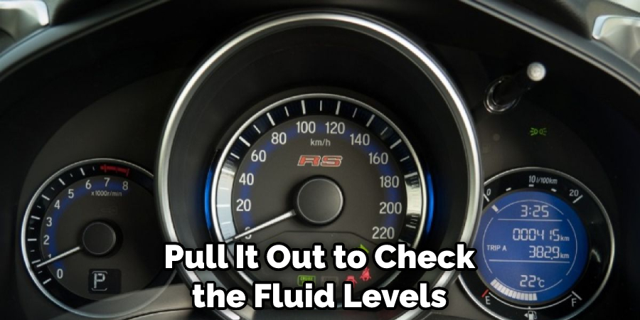 Pull It Out to Check the Fluid Levels