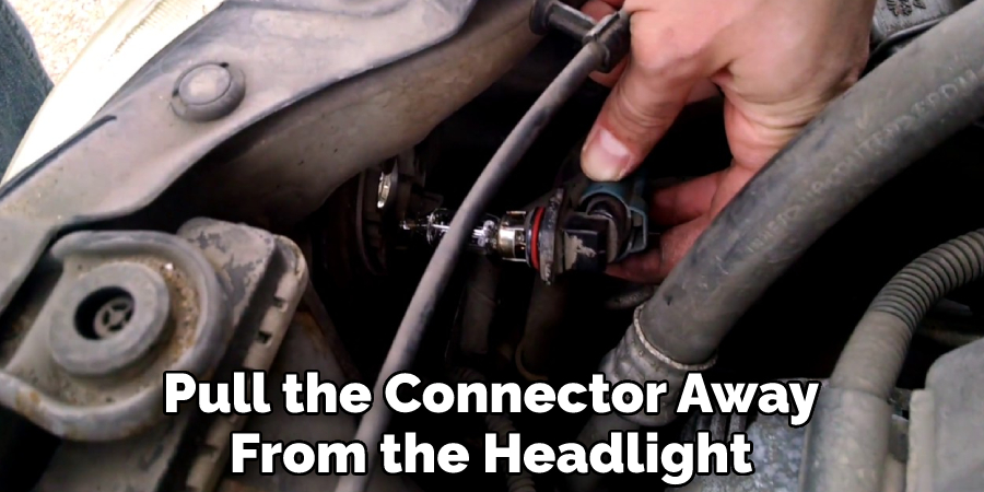 Pull the Connector Away From the Headlight