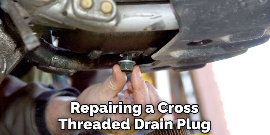 Repairing a Cross Threaded Drain Plug