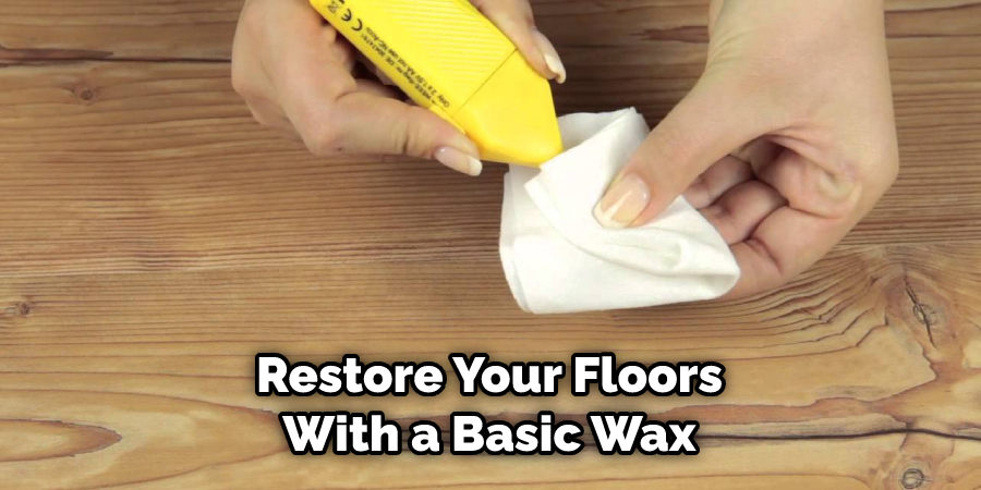 Restore Your Floors With a Basic Wax