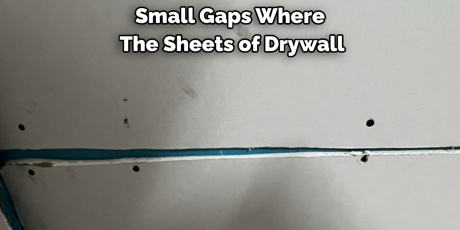 Small Gaps Where the Sheets of Drywall