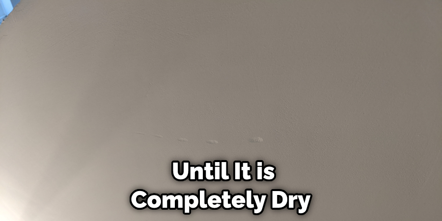  Until It is Completely Dry