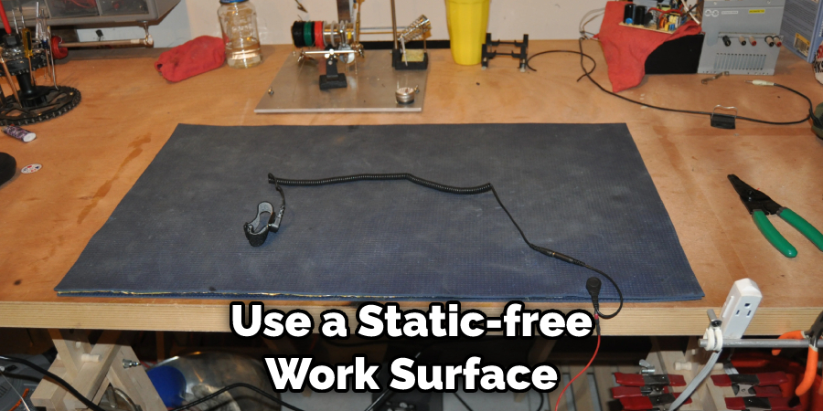 Use a Static-free Work Surface