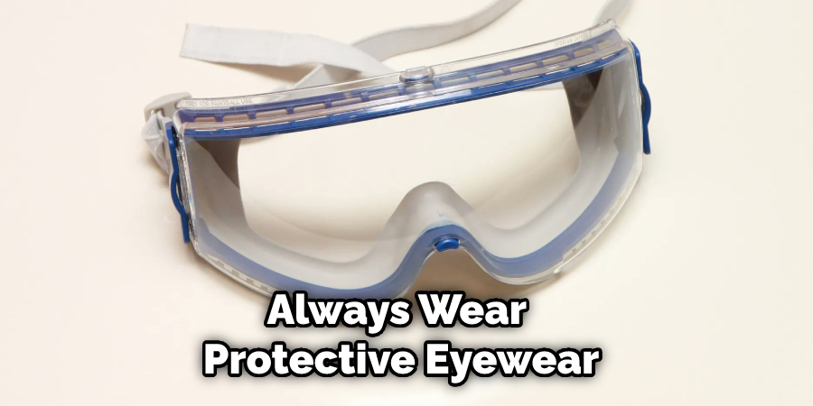 Always Wear Protective Eyewear